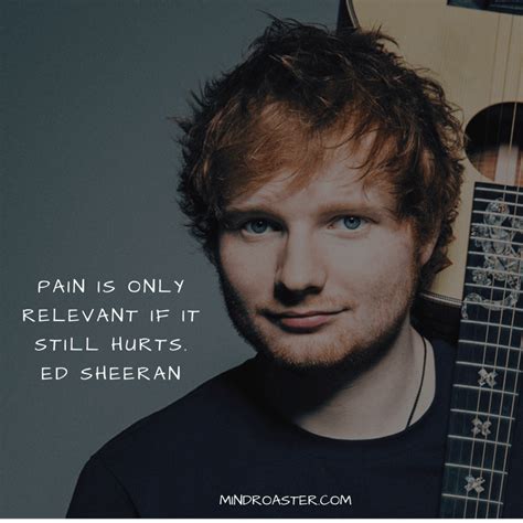 The 28 Best Ed Sheeran Quotes To Cheer Us All Up - Mind Roaster