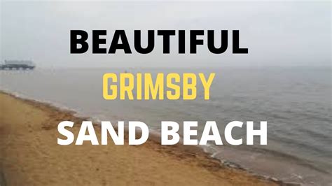 GRIMSBY BEACH View | Clean Beach & many miles of walk | Lot's of ...