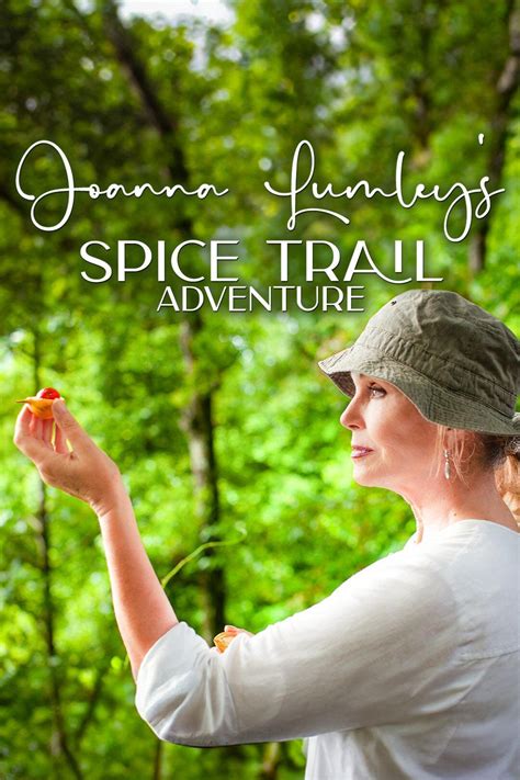 Joanna Lumley's Spice Trail Adventure Image #1155772 | TVmaze