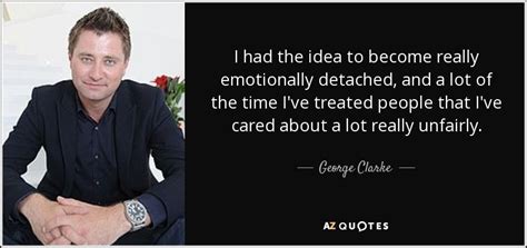 TOP 9 QUOTES BY GEORGE CLARKE | A-Z Quotes