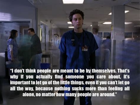 One of my favorite more serious quotes from Scrubs | Scrubs quotes, Tv show quotes, Funny ...