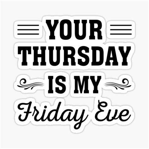 "Your Thursday is My Friday Eve, Funny Friday eve meme design" Sticker for Sale by ReadyArt ...