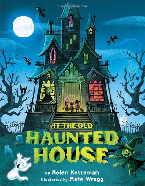 At the Old Haunted House by Helen Ketteman, illustrated by Nate Wragg, 8/2014 | Haunted house ...