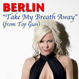 ‎Take My Breath Away (From "Top Gun") - Single by Berlin on Apple Music