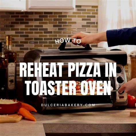 How To Reheat Pizza In Toaster Oven