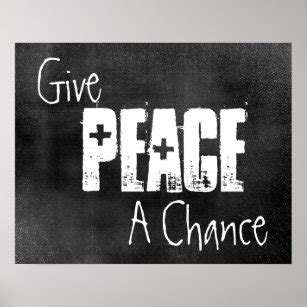 Give Peace A Chance Posters & Prints | Zazzle