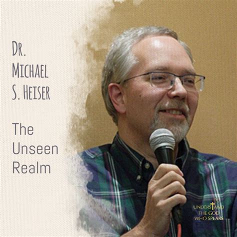 Michael S. Heiser Presents the Theology of the Unseen Realm - Understand The God Who Speaks ...