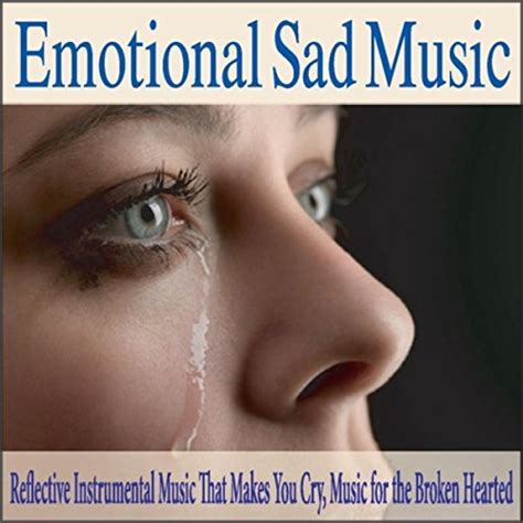 Emotional Sad Music: Reflective Instrumental Music That Makes You Cry ...