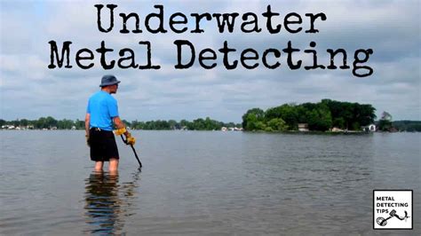 A Complete Guide to Underwater Metal Detecting - Metal Detecting Tips