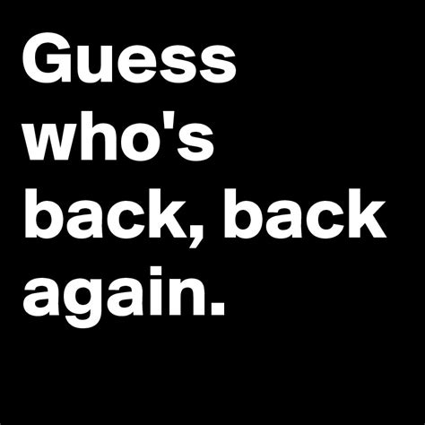 Guess who's back, back again. - Post by ene on Boldomatic