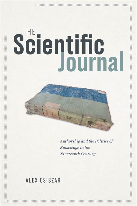 The Scientific Journal: Authorship and the Politics of Knowledge in the ...