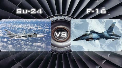 Su-24 vs F-16 / Sukhoi Su-24 vs F-16 Fighting Falcon - YouTube