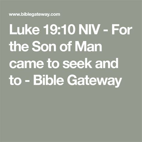 Luke 19:10 NIV - For the Son of Man came to seek and to - Bible Gateway ...