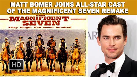 Matt Bomer Joins All-Star Cast Of The Magnificent Seven Remake - YouTube