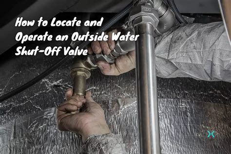 How to Locate and Operate an Outside Water Shut-Off Valve – Homebuyer Weekly