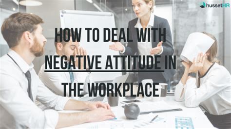 How to deal with a Negative Attitude in the Workplace | HussetHR