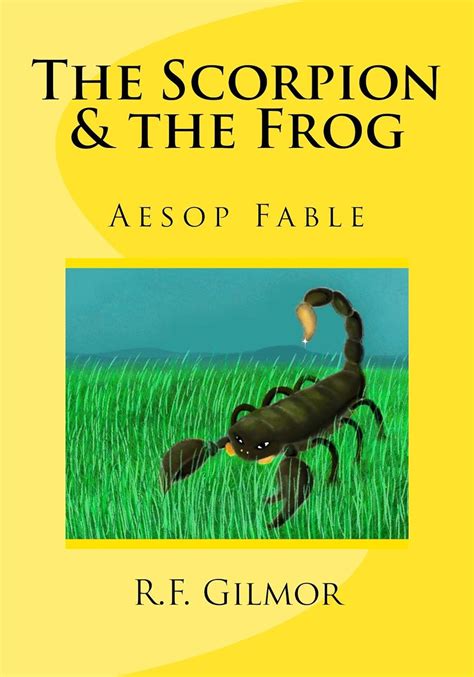 The Scorpion & the Frog: "Tis the Nature of the Beast (Aesop Fable ...