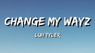 Luh Tyler - Change My Wayz (Lyrics) Acordes - Chordify