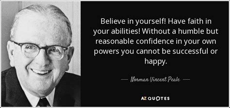 Norman Vincent Peale quote: Believe in yourself! Have faith in your abilities! Without a...