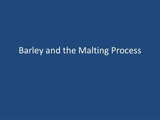 PPT - Barley and the Malting Process PowerPoint Presentation, free download - ID:3798776