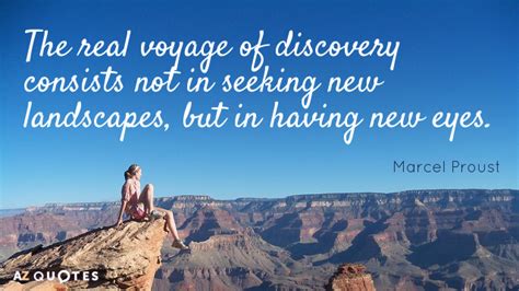 Marcel Proust quote: The real voyage of discovery consists not in seeking new...