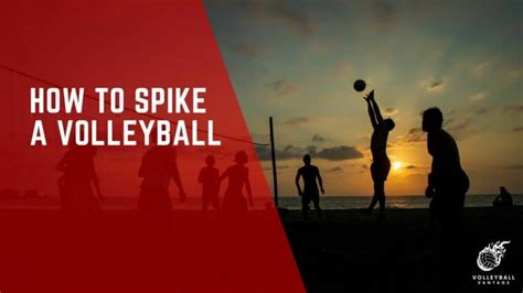 Perfecting Your Game: How to Spike a Volleyball - Volleyball Vantage