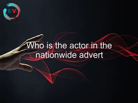 🔴 Who Is The Actor In The Nationwide Advert - 2024 Updated RECHARGUE ...