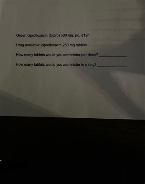 Solved Order: ciprofloxacin (Cipro) 500 mg, po, q12h Drug | Chegg.com