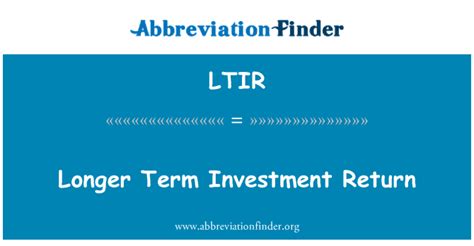 définition de LTIR : À plus long terme retour d'investissement - Longer ...