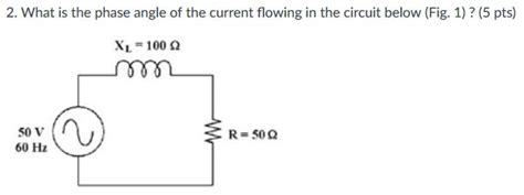 Solved 2. What is the phase angle of the current flowing in | Chegg.com