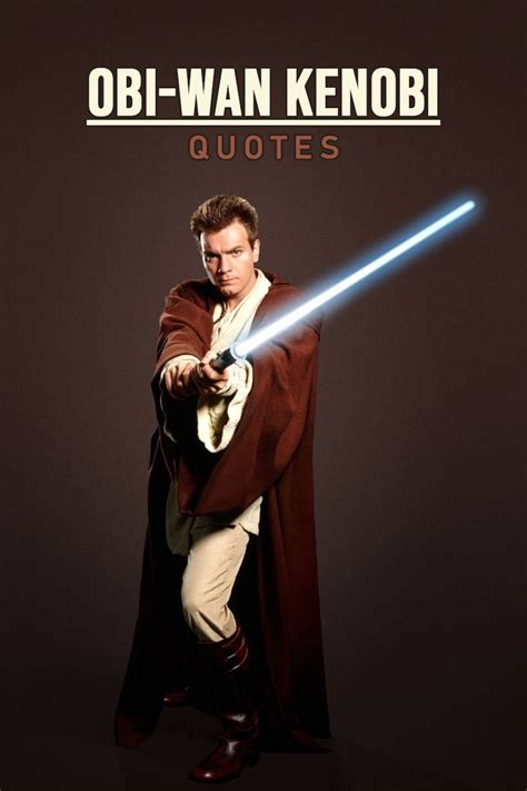 100+ Best 'Obi-Wan Kenobi' Quotes from Star Wars Universe | Scattered ...