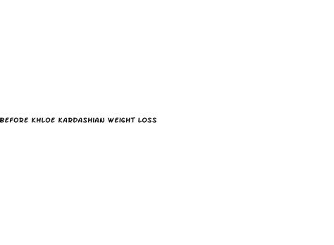 Before Khloe Kardashian Weight Loss - ﻿UP Diliman