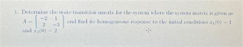 Solved 1. Determine the state transition matrix for the | Chegg.com