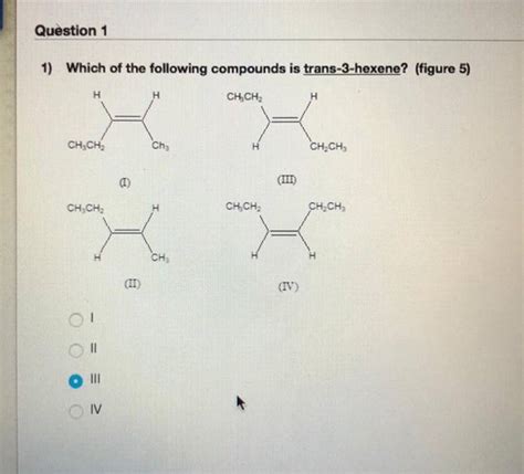 (Get Answer) - Question 1 1) Which Of The Following Compounds Is Trans-3-Hexene?...| Transtutors