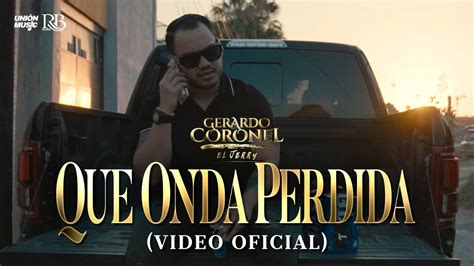 Gerardo Coronel "El Jerry" - Qué onda Perdida LETRA [Lyrics] Acordes - Chordify