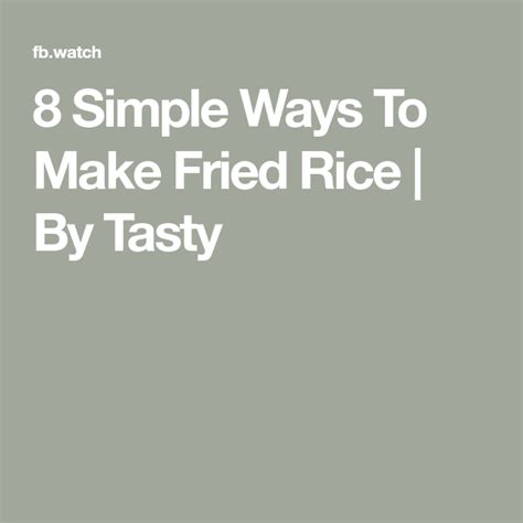 8 Simple Ways To Make Fried Rice | By Tasty | Making fried rice, Tasty ...