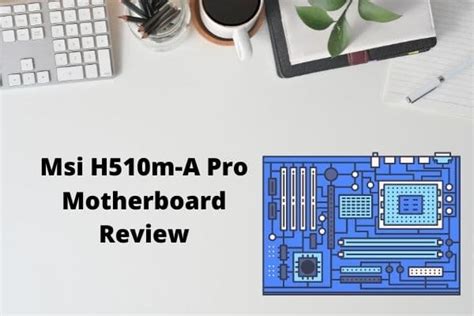 MSI H510M-A Full Review (With Compatibilities)