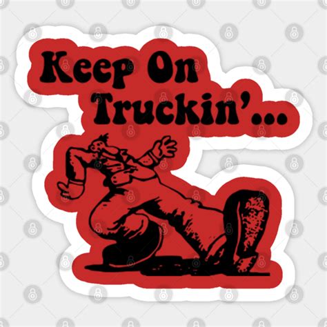 Keep On Truckin - Keep On Truckin - Sticker | TeePublic