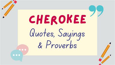 30+ Cherokee Quotes, Proverbs & Sayings Everyone Should Know - Lingalot