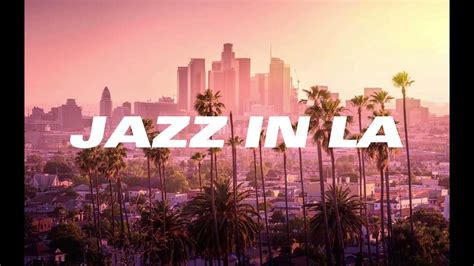 Experience the Magic of LA with Jazz Music - Perfect for Hotels, Bars, and Restaurants - YouTube