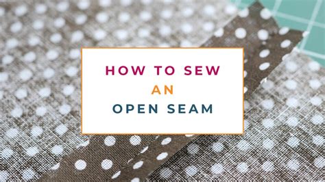 How To Sew An Open Seam: 5 Step Sewing Tutorial - The Creative Curator