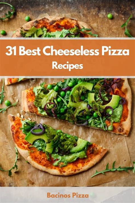 31 Best Cheeseless Pizza Recipes for Dinner