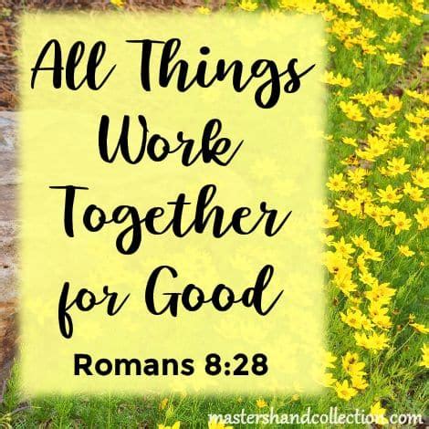 All Things Work Together For Good Romans 8:28 - Master's Hand Collection