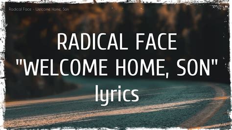 Radical Face - Welcome Home, Son (lyrics) - YouTube