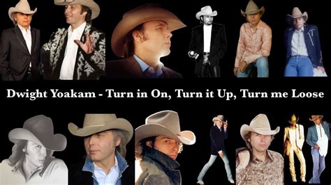 Dwight Yoakam, Turn it On, Turn it Up, Turn me Loose - YouTube