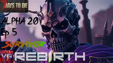 7 Days to Die Alpha 20 | Rebirth Ep5 - YouTube