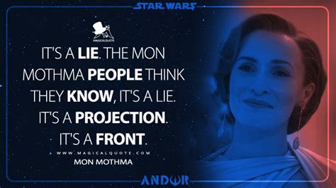 It's a lie. The Mon Mothma people think they know, it's a lie. It's a ...