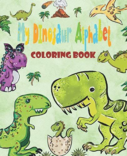 My Dinosaur Alphabet coloring book: For Kids ages 3-6 .Fun Alphabets ...