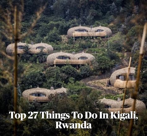 27 Top Things To Do & Experience In Kigali, Rwanda — DEWILDESALHAB武士 | Safari lodge, Luxury ...