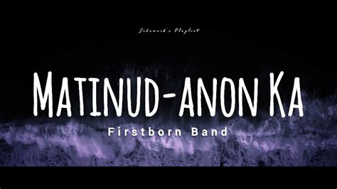 Firstborn Band - Matinud-anon Ka (LYRICS) - YouTube